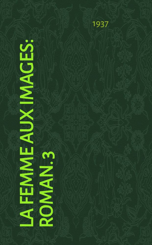 La femme aux images : Roman. 3