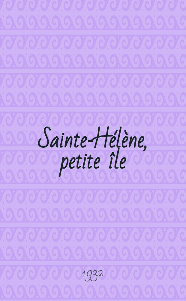 Sainte-Hélène, petite île : Roman. 2
