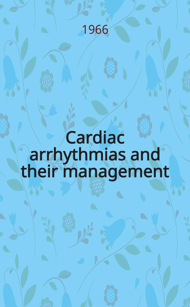 Cardiac arrhythmias and their management : [Symposium]. 3