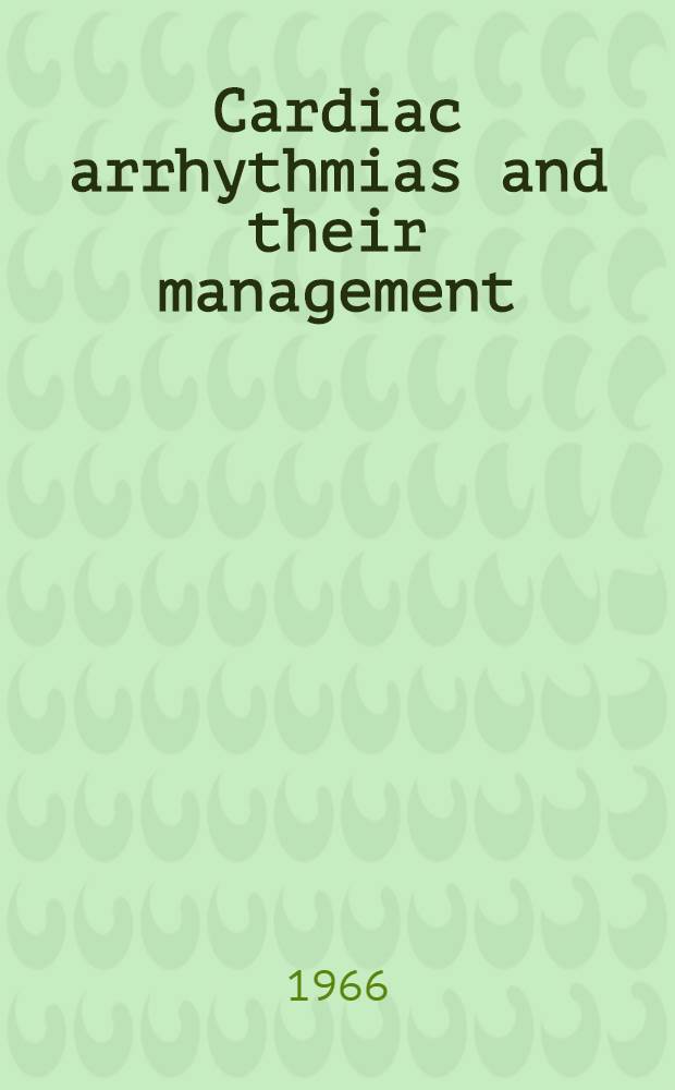 Cardiac arrhythmias and their management : [Symposium]. 5