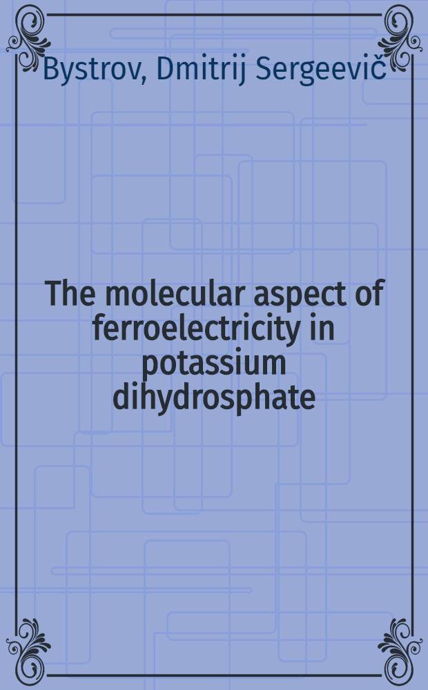 The molecular aspect of ferroelectricity in potassium dihydrosphate