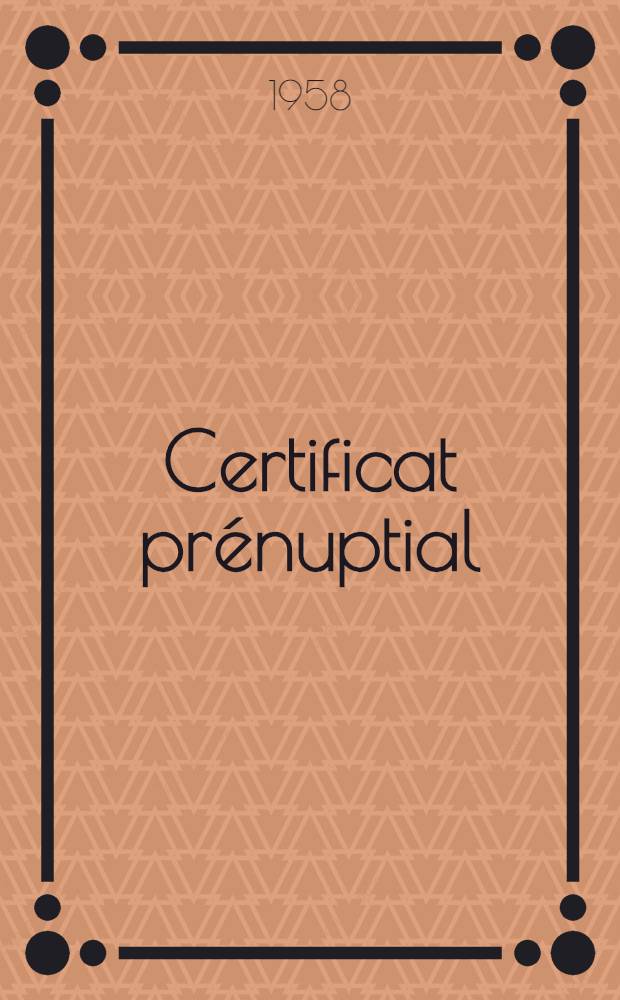 Certificat pr&eacute;nuptial : &Eacute;tude psycho-sociologique : R&eacute;sultats d'une enqu&ecirc;te d'opinion : Th&egrave;se pour le doctorat en m&eacute;d