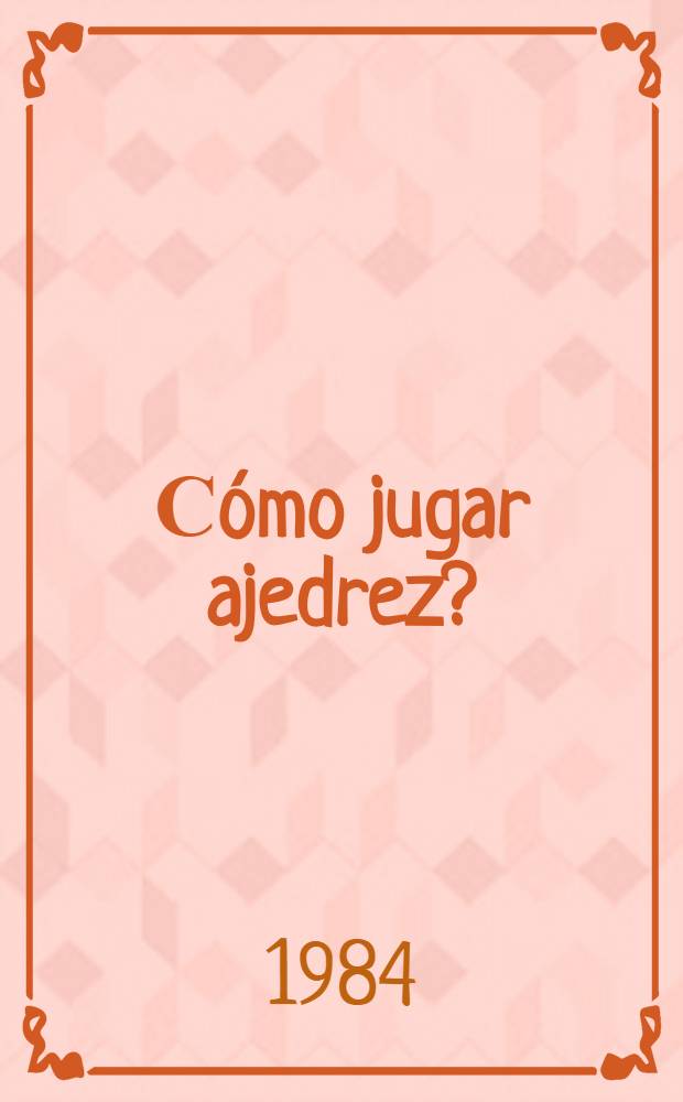 &iquest;С&oacute;mo jugar ajedrez?