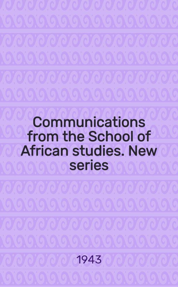 Communications from the School of African studies. New series