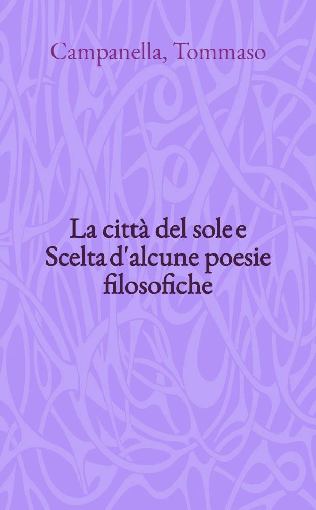 La città del sole e Scelta d'alcune poesie filosofiche