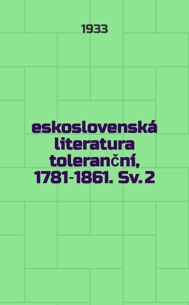 Československá literatura toleranční, 1781-1861. Sv. 2 : [1818-1861]