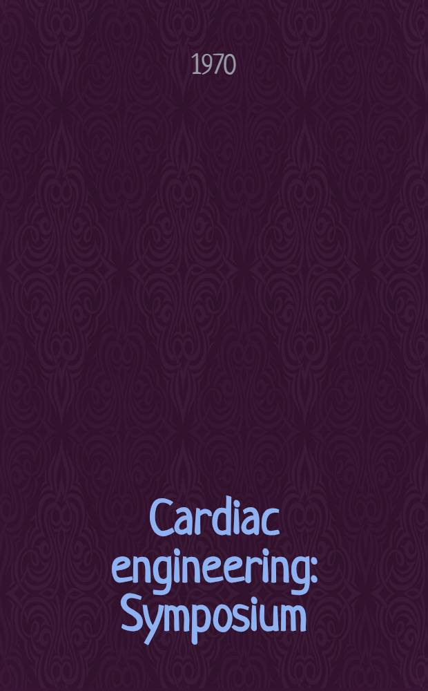 Cardiac engineering : Symposium