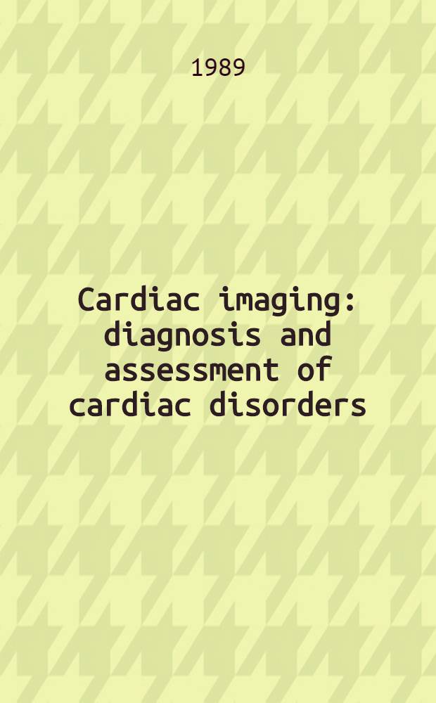 Cardiac imaging: diagnosis and assessment of cardiac disorders