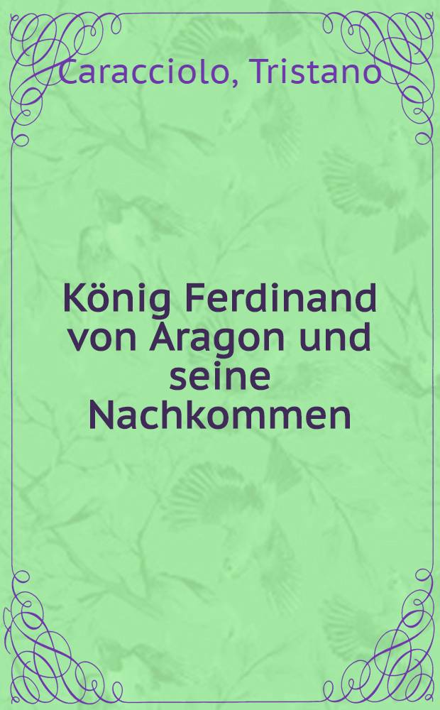 König Ferdinand von Aragon und seine Nachkommen
