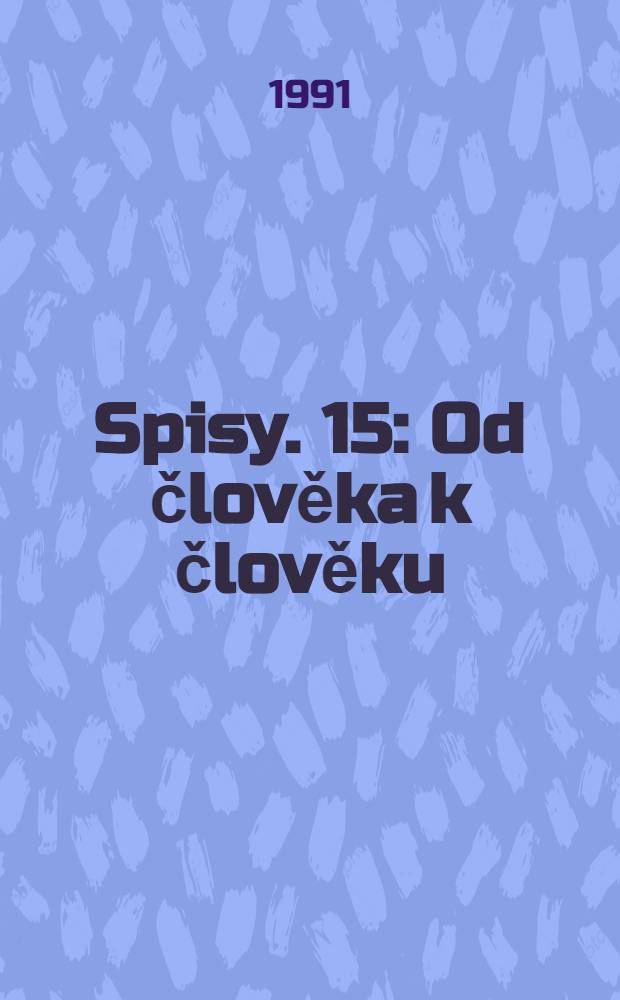 Spisy. 15 : Od člověka k člověku