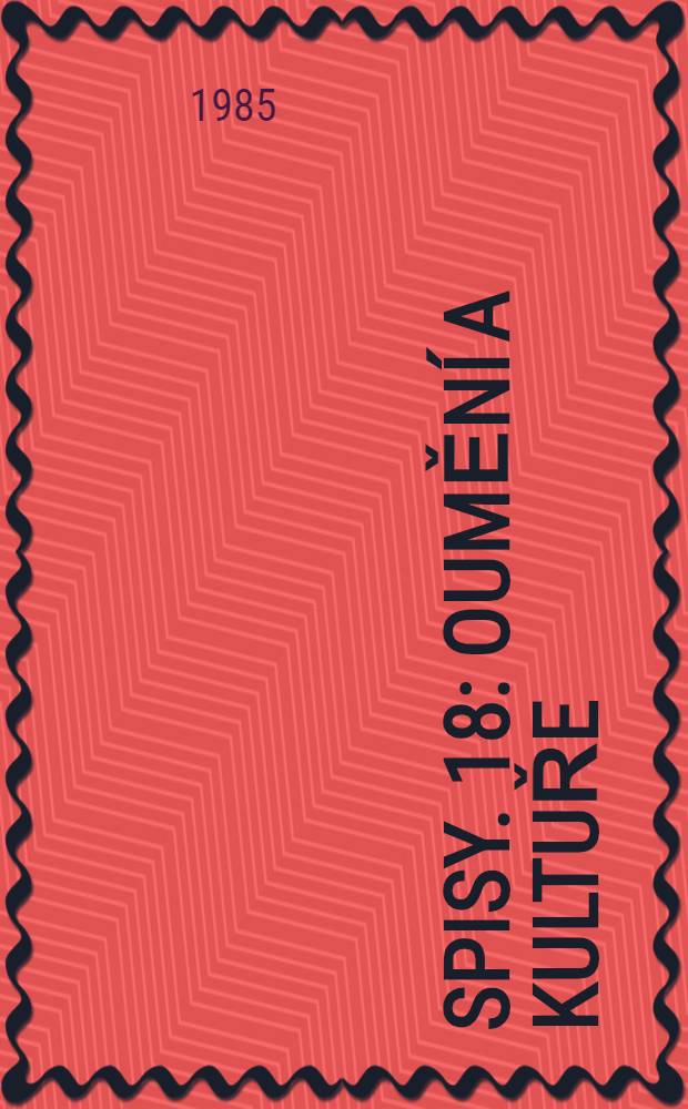 Spisy. 18 : Oumění a kultuře