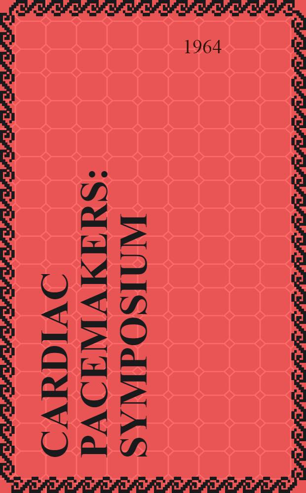 Cardiac pacemakers : Symposium