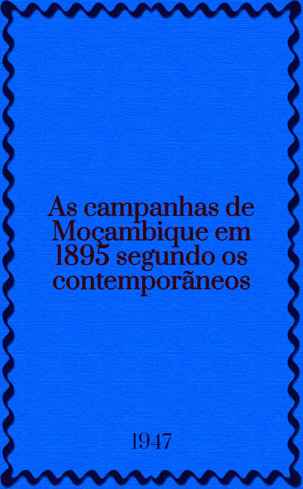 As campanhas de Moçambique em 1895 segundo os contemporãneos