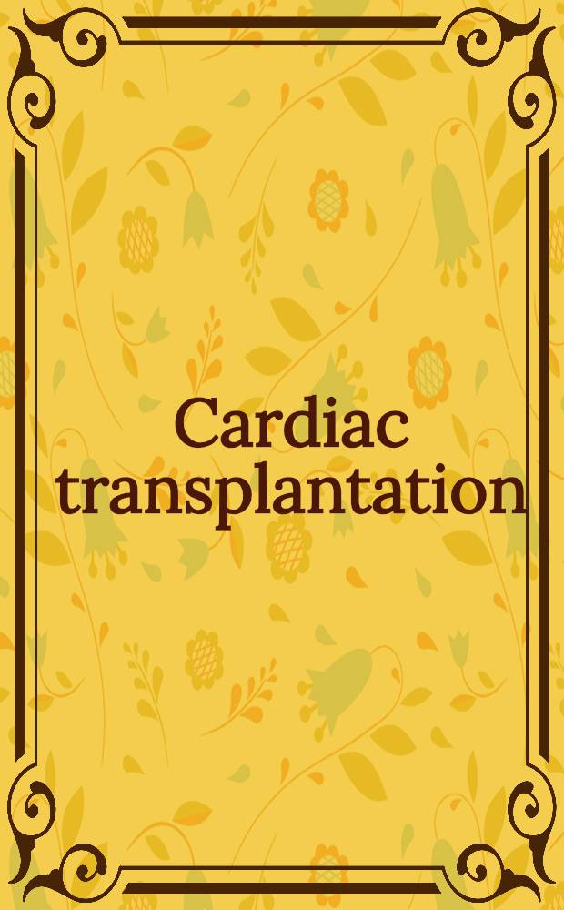 Cardiac transplantation : A man, for health care professionals