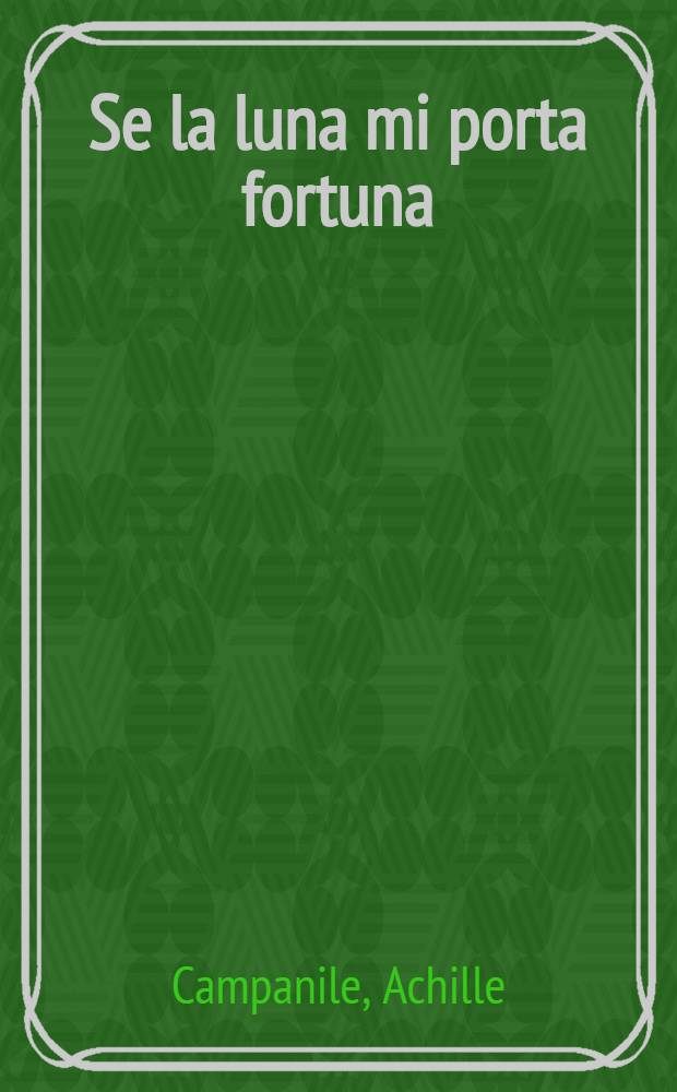 ... Se la luna mi porta fortuna : Romanzo