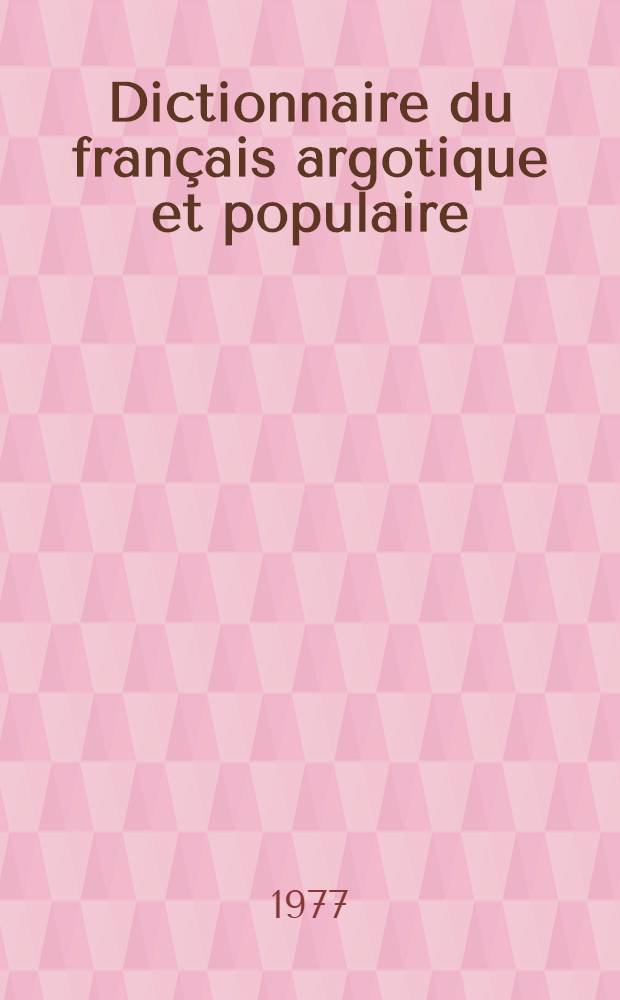 Dictionnaire du français argotique et populaire