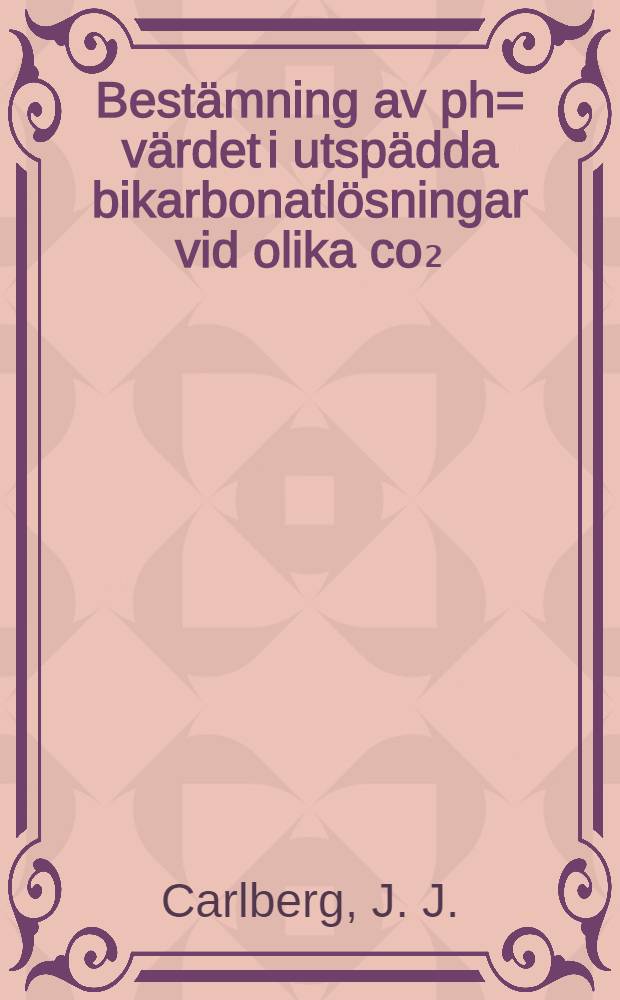 Bestämning av ph= värdet i utspädda bikarbonatlösningar vid olika co₂= tryck ...