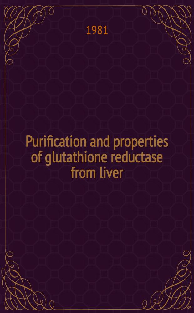 Purification and properties of glutathione reductase from liver : Akad. avh