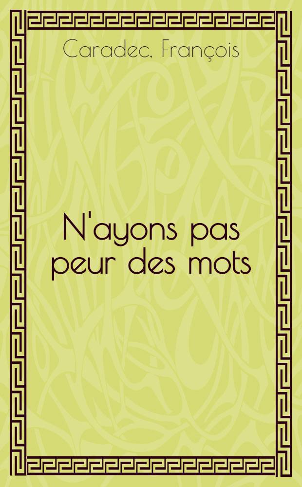 N'ayons pas peur des mots : Dict. du français argotique et popul