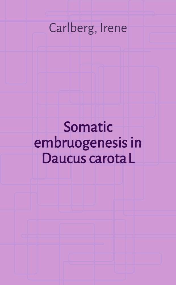 Somatic embruogenesis in Daucus carota L : A comparison of some enzymatic activities in embryogenetic and non-embryogenetic cell cultures : Diss.