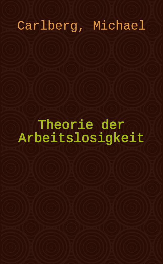 Theorie der Arbeitslosigkeit : Angebotspolitik versus Machfragepolitik