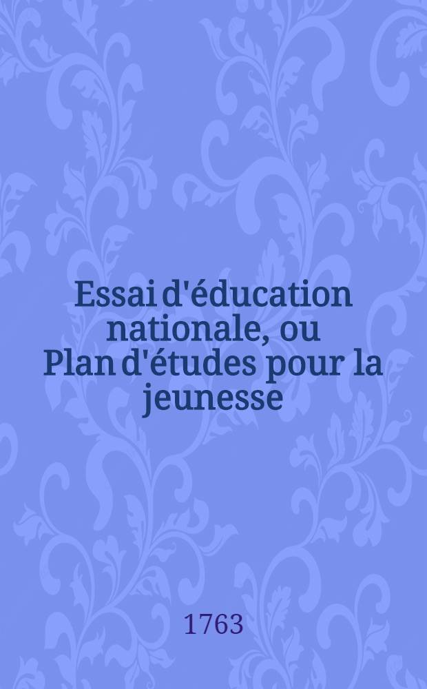 Essai d'&eacute;ducation nationale, ou Plan d'&eacute;tudes pour la jeunesse