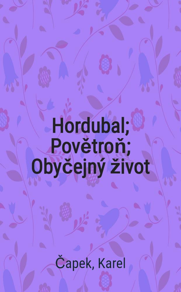 Hordubal; Povětroň; Obyčejný život