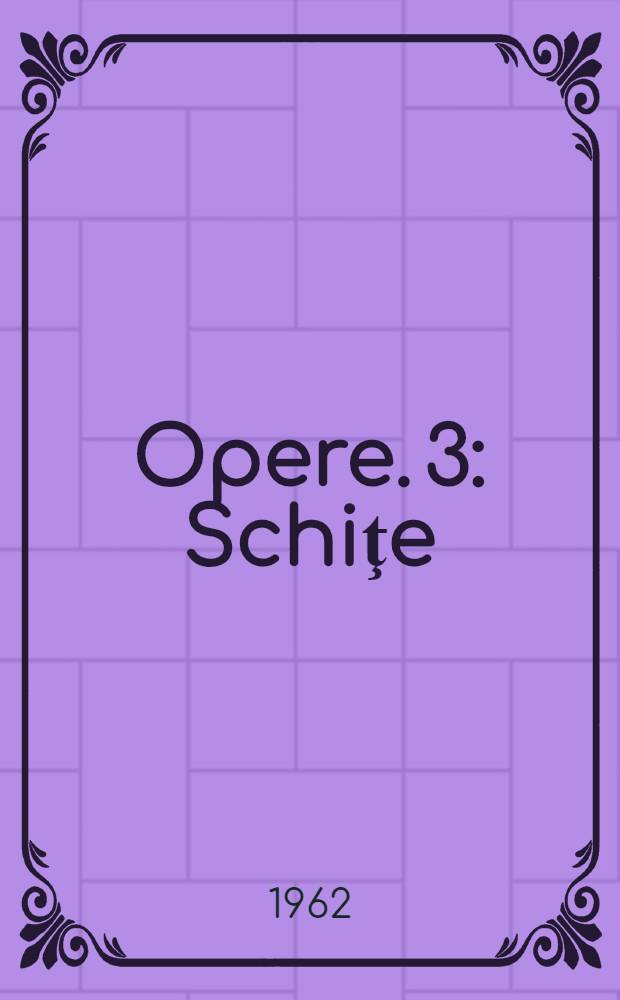 [Opere]. [3] : Schiţe