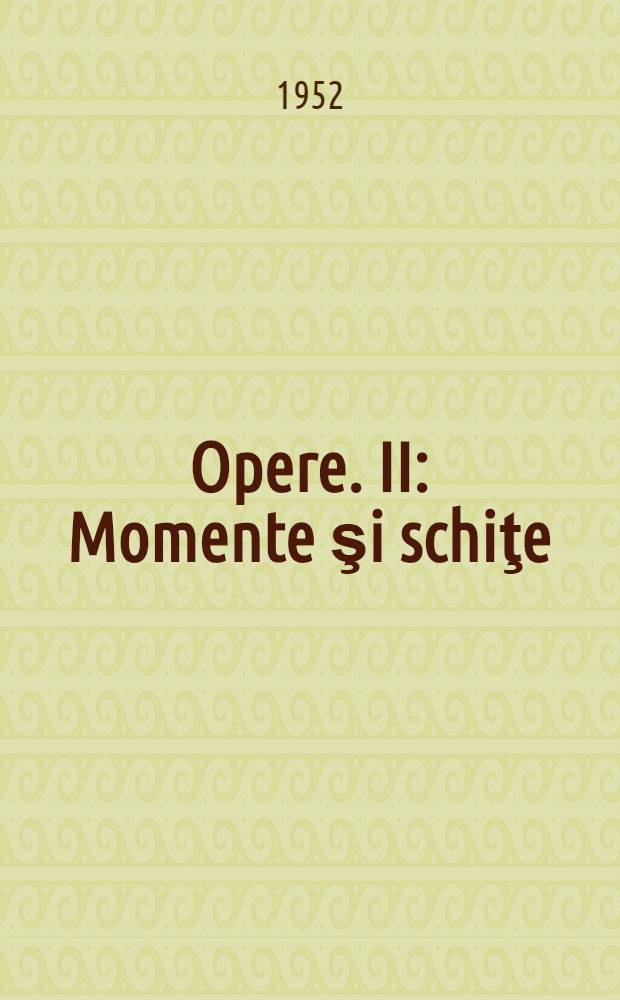Opere. II : Momente şi schiţe