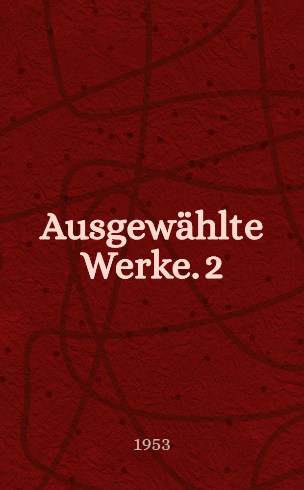 Ausgewählte Werke. [2] : Prosa