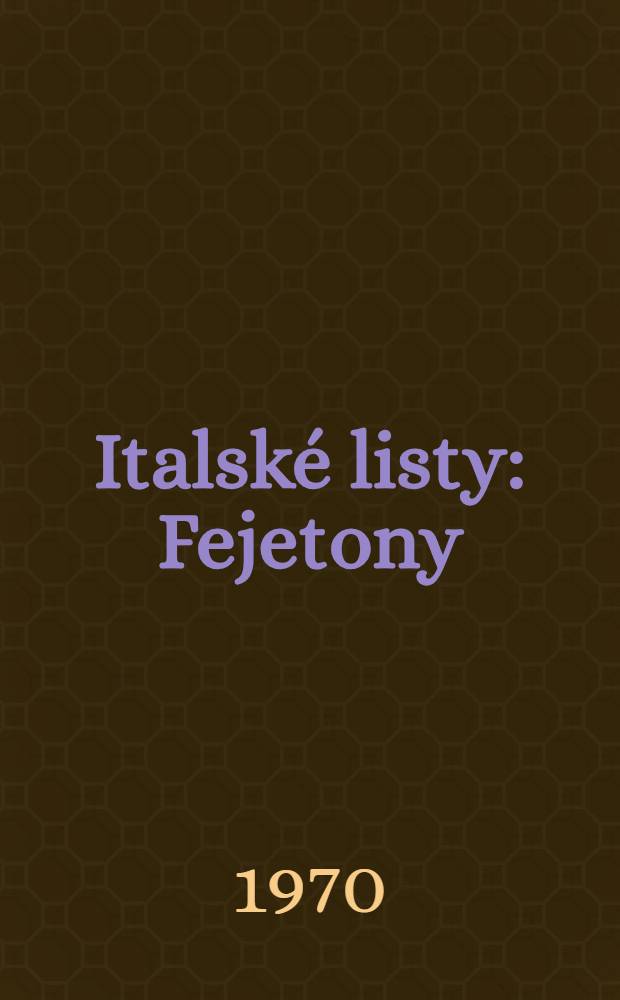Italské listy : Fejetony