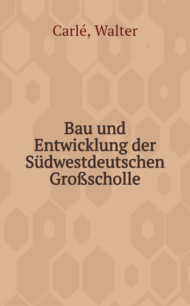 Bau und Entwicklung der Südwestdeutschen Großscholle
