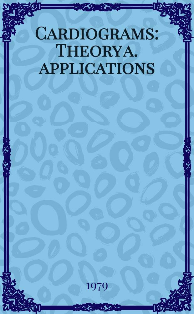 Cardiograms : Theory a. applications