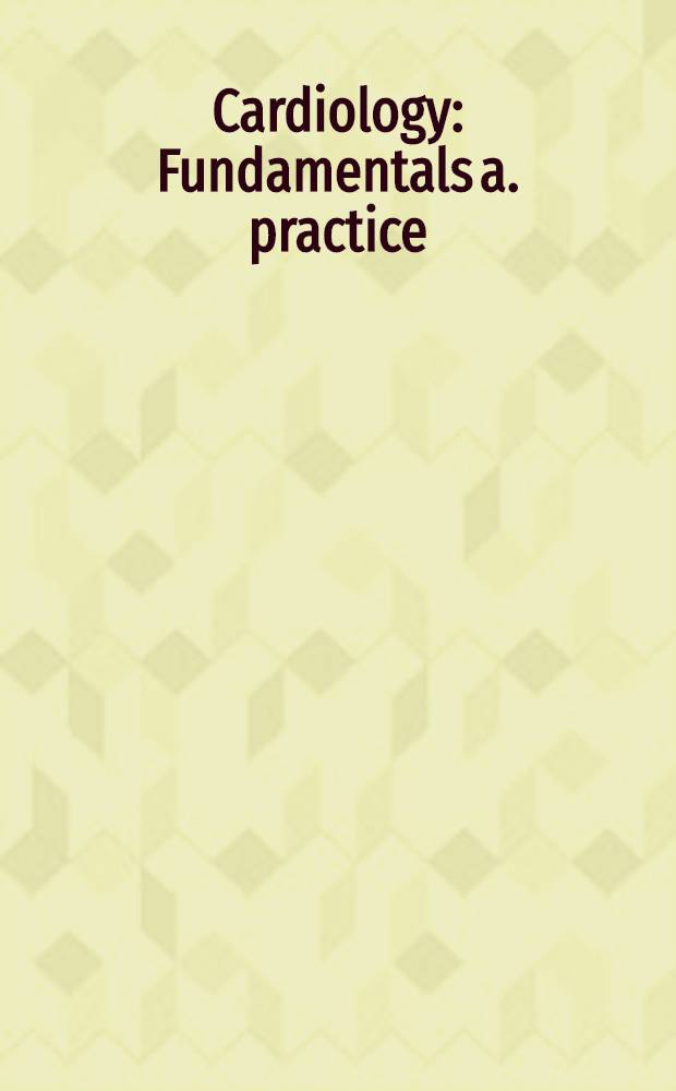 Cardiology : Fundamentals a. practice