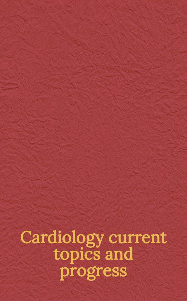 Cardiology current topics and progress : Symposia of the Fourth Asian-Pacific congress of cardiology 1 to 7 Sept. 1968, Jerusalem and Tel Aviv, Israel