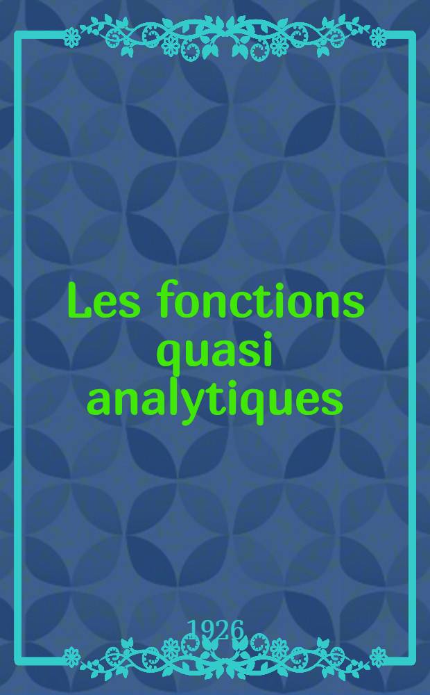 Les fonctions quasi analytiques; leçons professées au Collège de France