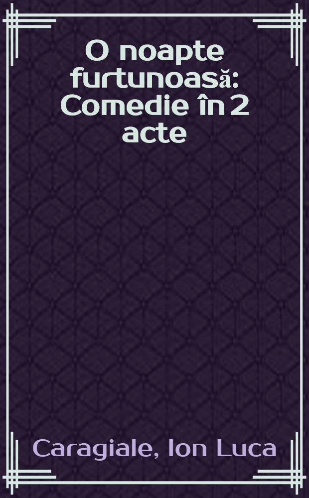 O noapte furtunoasă : Comedie în 2 acte