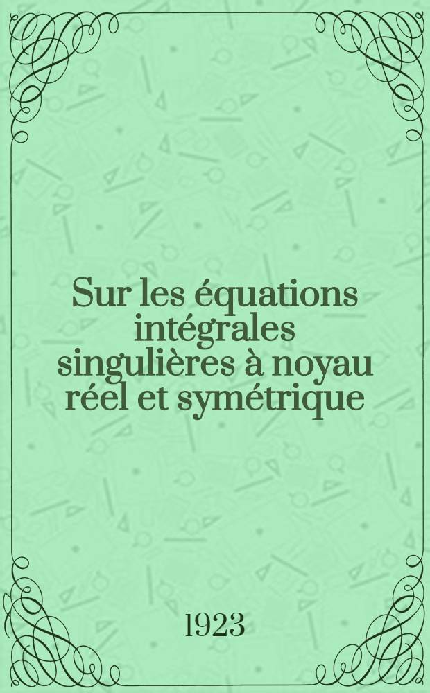 Sur les équations intégrales singulières à noyau réel et symétrique