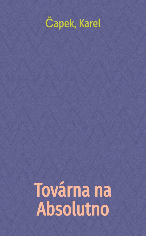 Továrna na Absolutno : Román fejeton