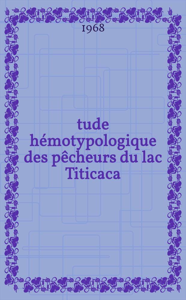 Étude hémotypologique des pêcheurs du lac Titicaca : Thèse ..