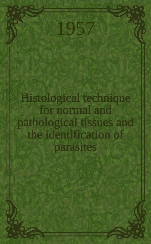 Histological technique for normal and pathological tissues and the identification of parasites