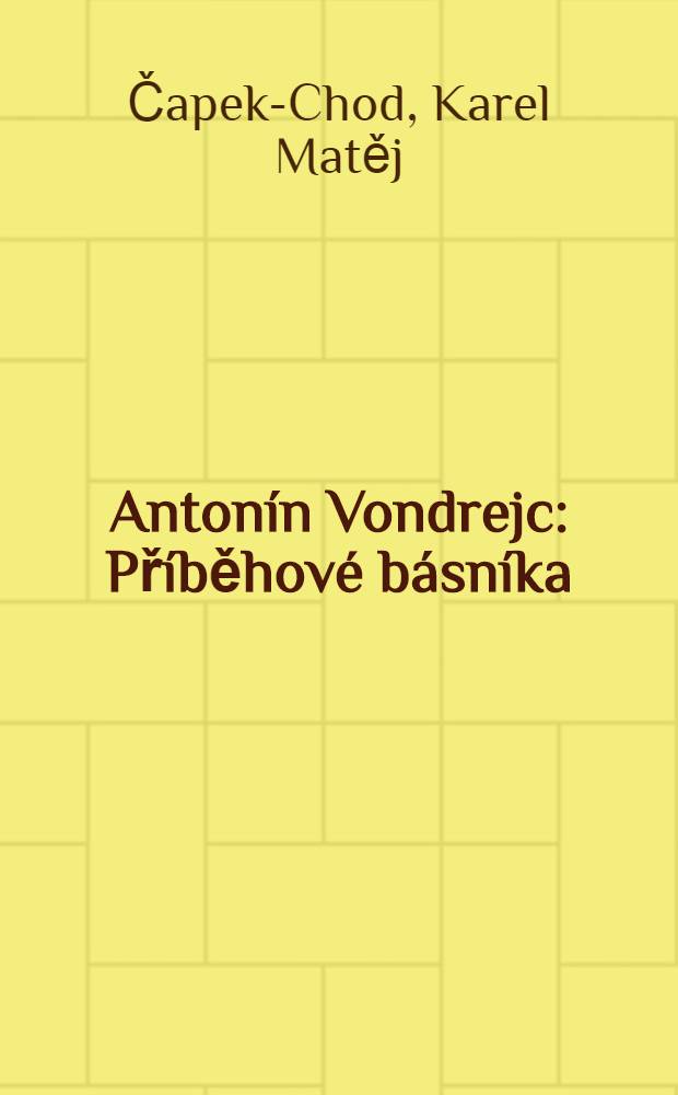 Antonín Vondrejc : Příběhové básníka : Román