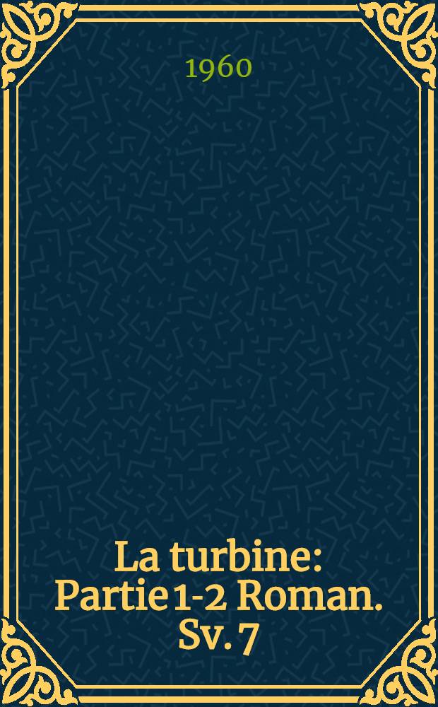 La turbine : [Partie 1-2] Roman. [Sv. 7] : Kašpar Lén mstitel