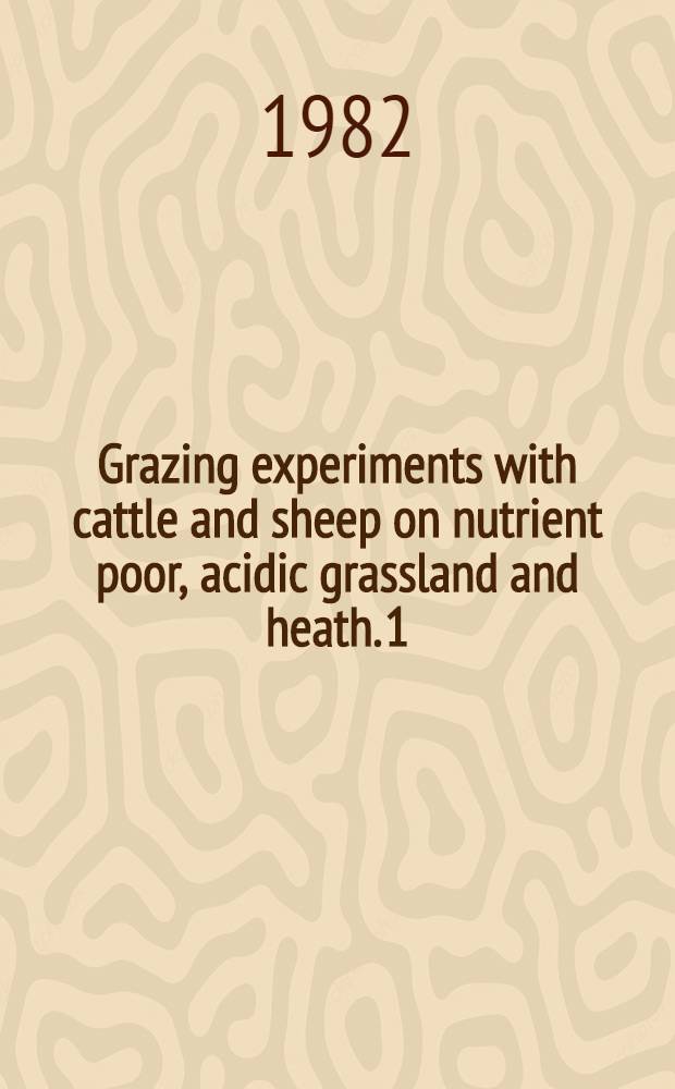 Grazing experiments with cattle and sheep on nutrient poor, acidic grassland and heath. 1 : Vegetation development