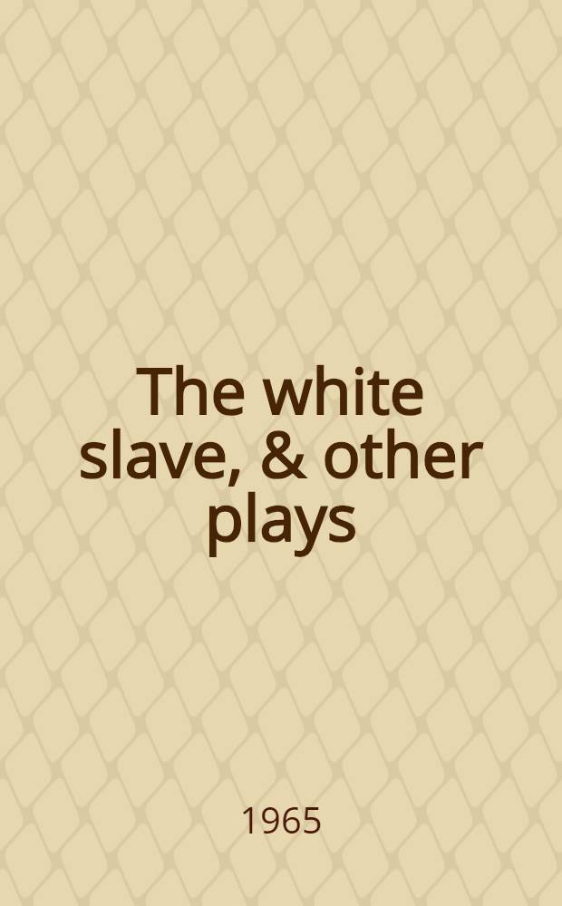 The white slave, & other plays