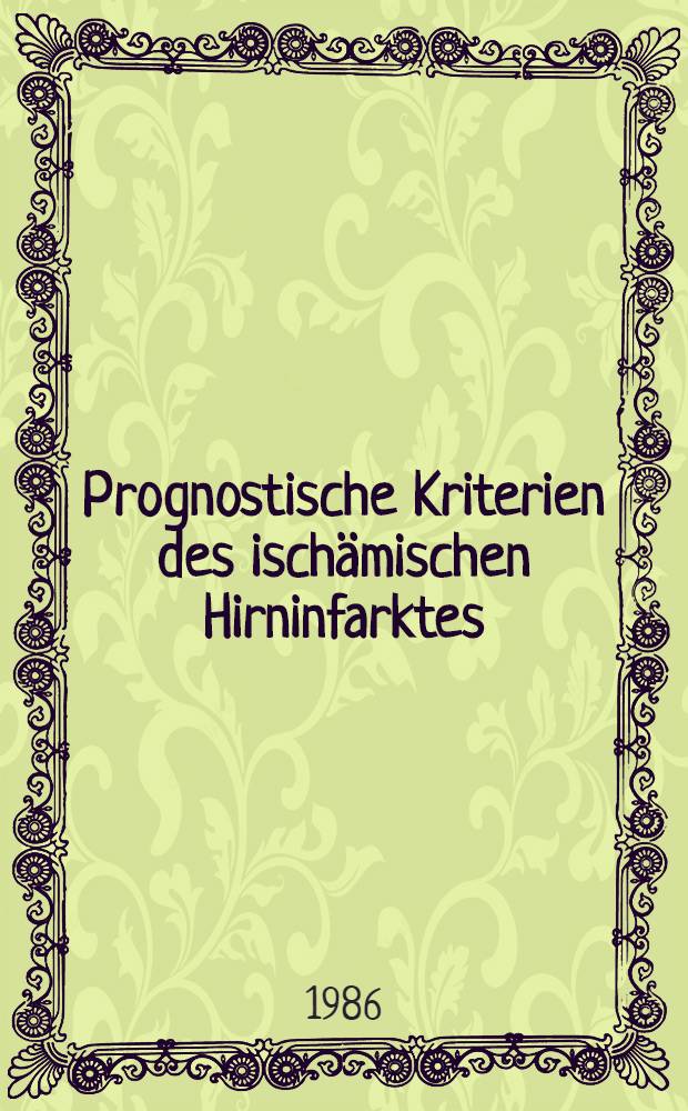 Prognostische Kriterien des ischämischen Hirninfarktes : Verschiedene Schrankenparameter, cyclisches AMP u. Adenylatkinase im Liquor cerebrospinalis : Inaug.-Diss
