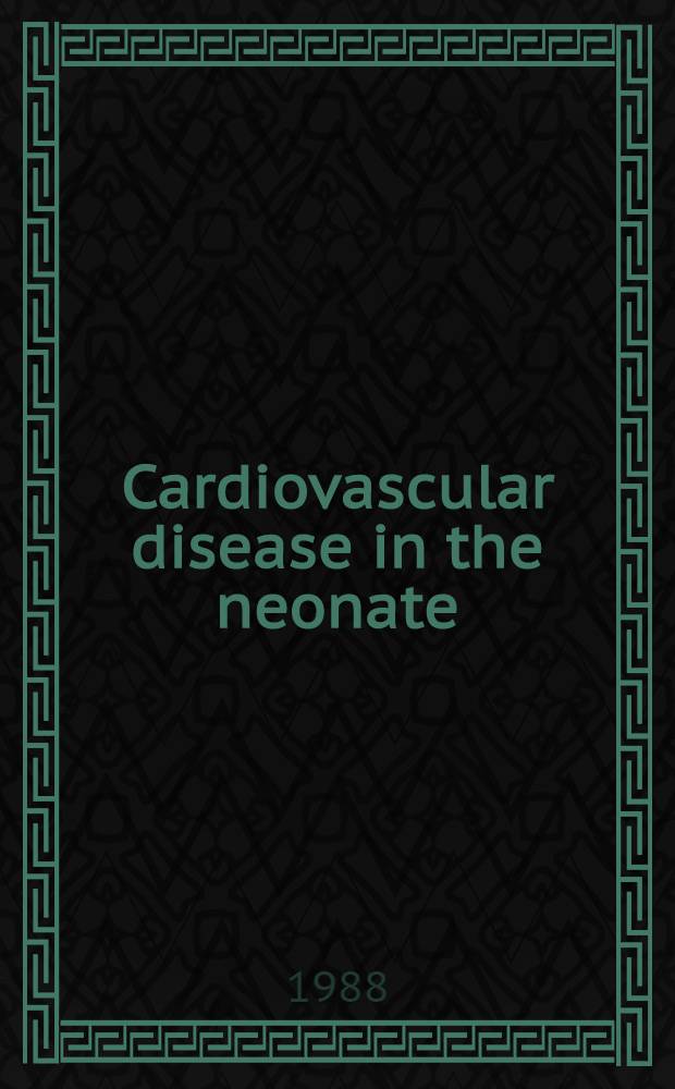 Cardiovascular disease in the neonate