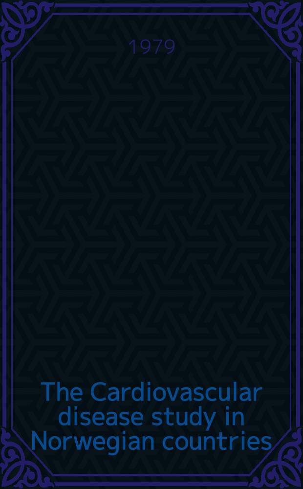 The Cardiovascular disease study in Norwegian countries : Background a. organization