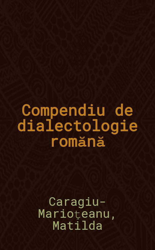 Compendiu de dialectologie romănă (nord-şi suddunăreană)