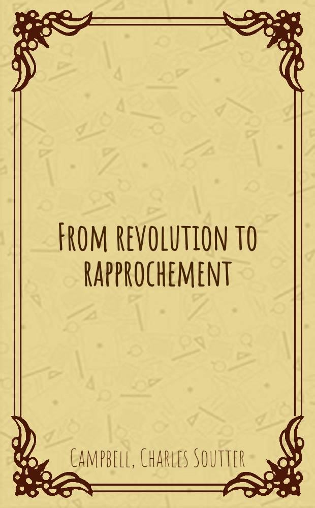 From revolution to rapprochement : The United States and Great Britain, 1783-1900